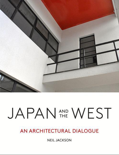 Cover: 9781848222960 | Japan and the West | An Architectural Dialogue | Neil Jackson | Buch