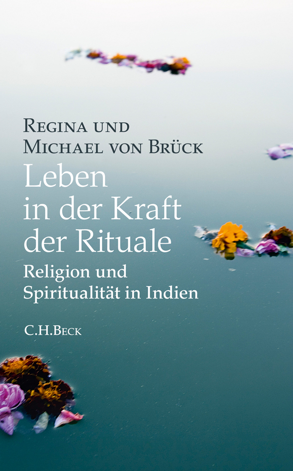 Cover: 9783406612428 | Leben in der Kraft der Rituale | Religion und Spiritualität in Indien
