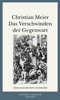 Cover: 9783446199965 | Das Verschwinden der Gegenwart | Über Geschichte und Politik | Meier