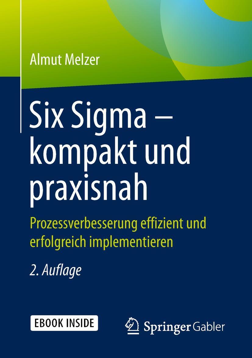 Cover: 9783658237547 | Six Sigma - kompakt und praxisnah | Almut Melzer | Taschenbuch | 2019