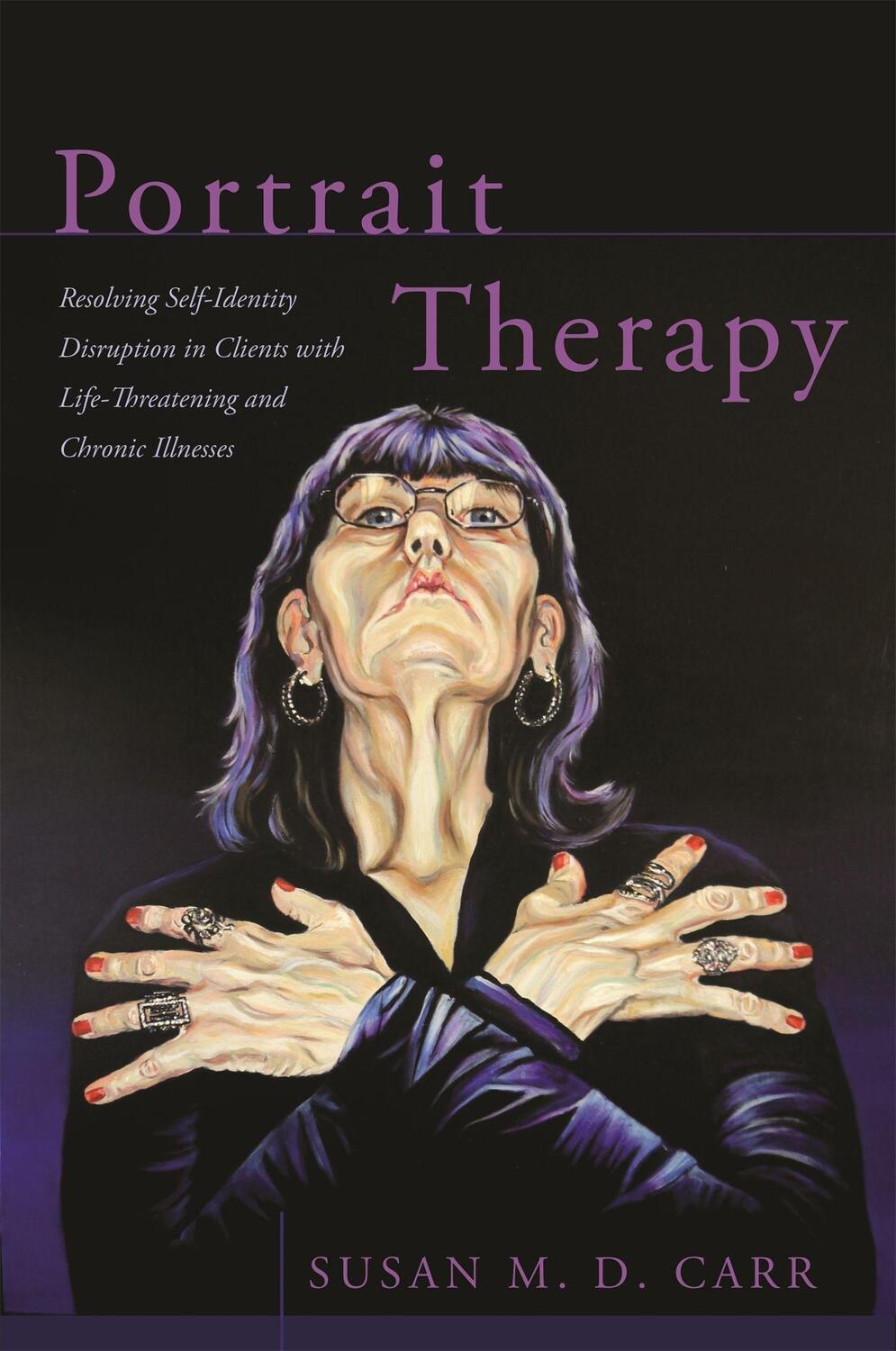 Cover: 9781785922930 | Portrait Therapy: Resolving Self-Identity Disruption in Clients...