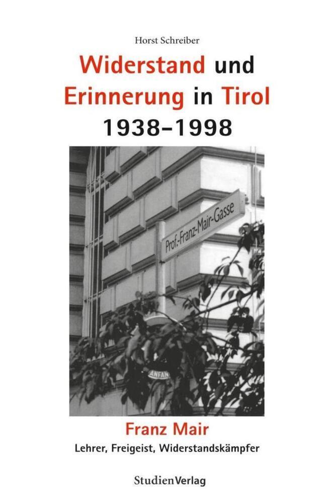 Cover: 9783706514323 | Widerstand und Erinnerung in Tirol 1938-1998 | Horst Schreiber | Buch