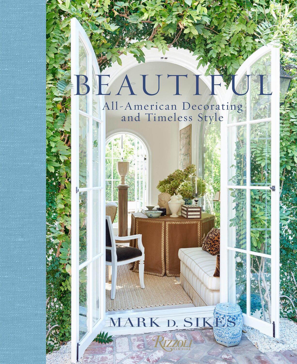 Cover: 9780847848928 | Beautiful | All-American Decorating and Timeless Style | Mark D. Sikes