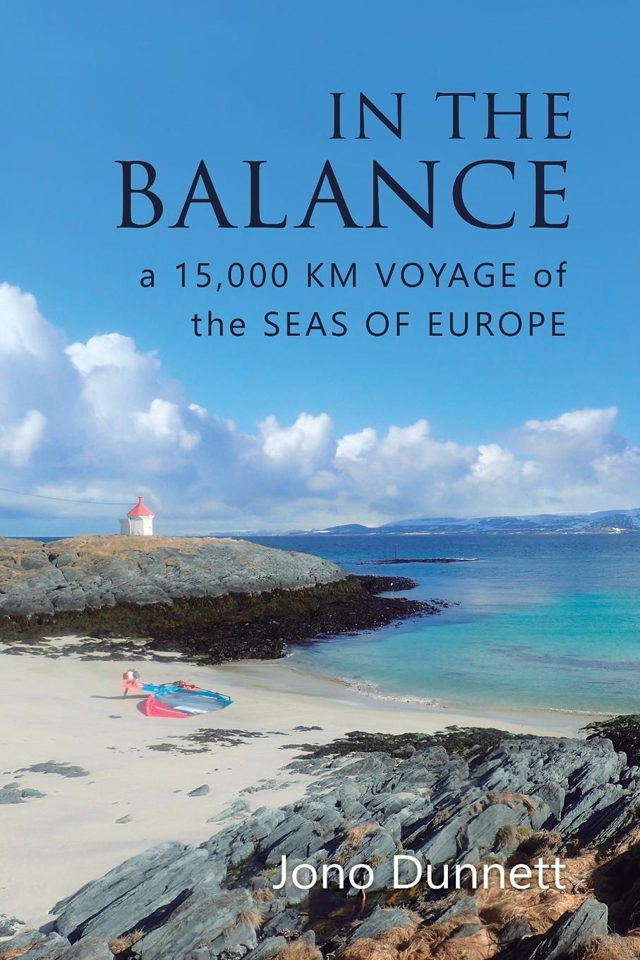 Cover: 9780995778245 | In The Balance | A 15,000 km Voyage of the Seas of Europe | Dunnett