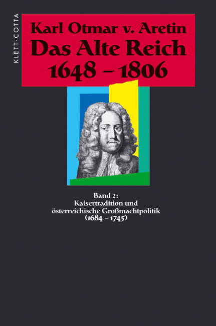 Das Alte Reich 1648-1806 (Das Alte Reich 1648-1806, Bd. 2) - Aretin, Karl Otmar von