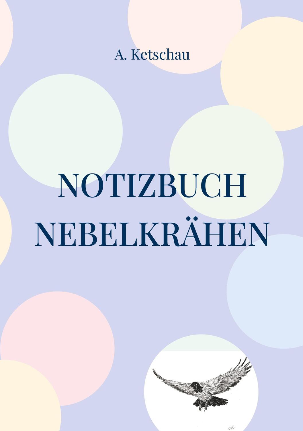 Cover: 9783755782117 | Notizbuch Nebelkrähen | A. Ketschau | Taschenbuch | Paperback | 2022