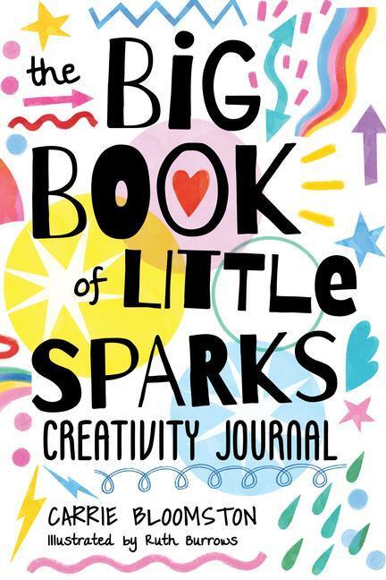 Cover: 9781644032503 | The Big Book of Little Sparks Creativity Journal | Carrie Bloomston
