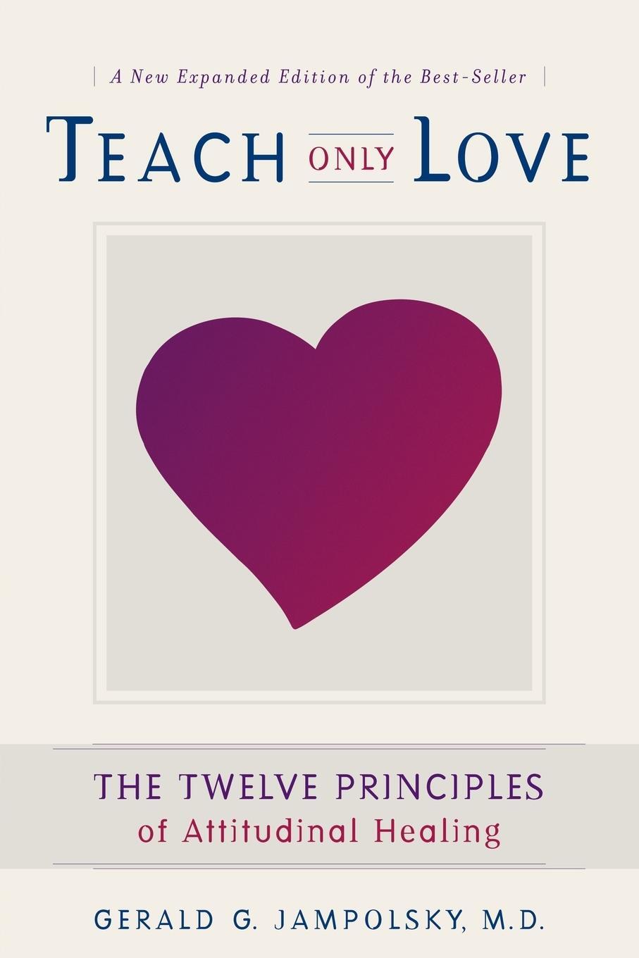 Cover: 9781582700335 | Teach Only Love | The 12 Principles of Attitudinal Healing | Jampolsky