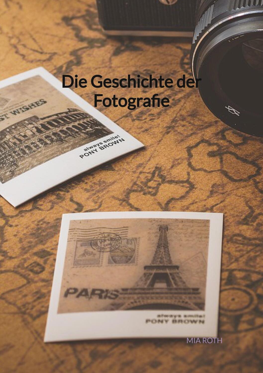 Cover: 9783347971585 | Die Geschichte der Fotografie | Mia Roth | Taschenbuch | Paperback