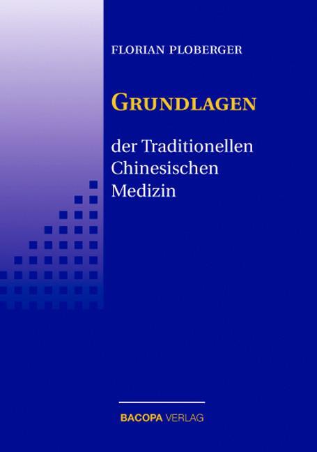 Cover: 9783901618413 | Die Grundlagen der Traditionellen Chinesischen Medizin | Ploberger