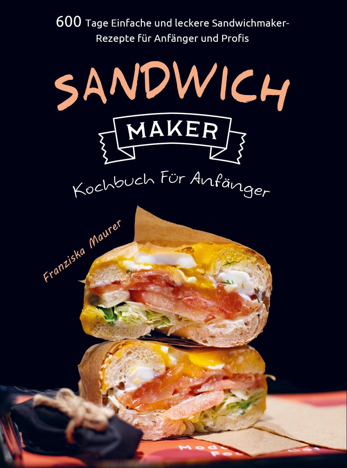 Cover: 9789403664880 | Sandwichmaker Kochbuch Für Anfänger | Franziska Maurer | Taschenbuch