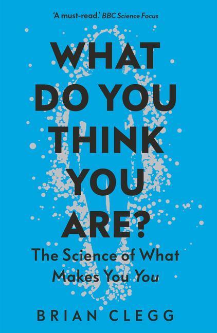 Cover: 9781785786600 | What Do You Think You Are? | The Science of What Makes You You | Clegg