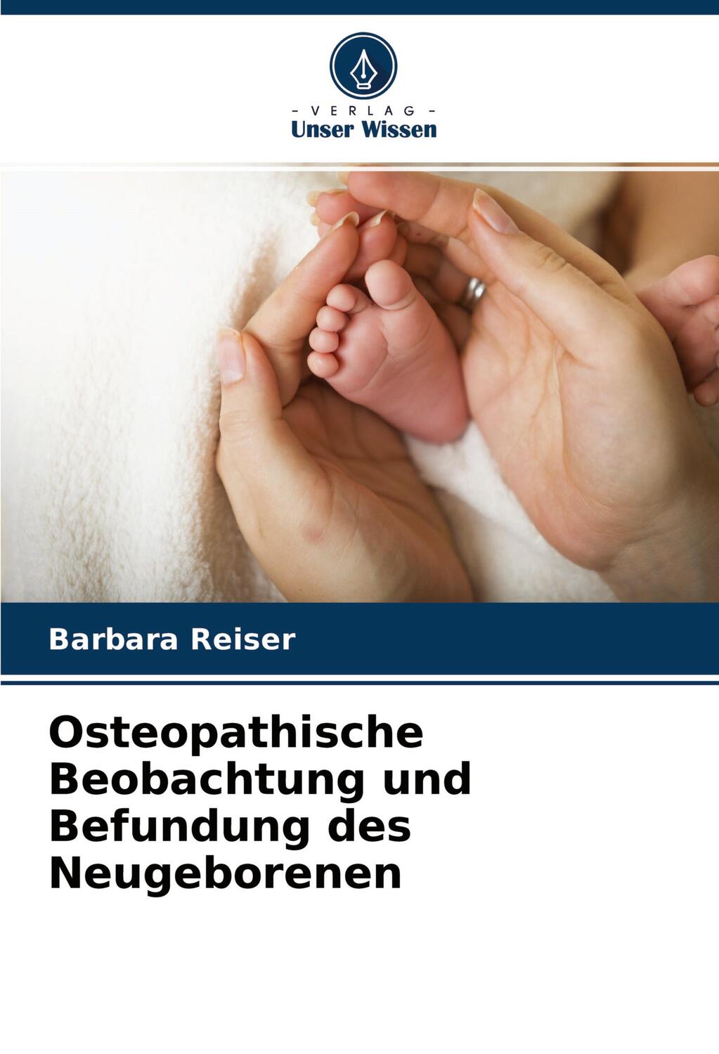 Cover: 9786204382241 | Osteopathische Beobachtung und Befundung des Neugeborenen | Reiser