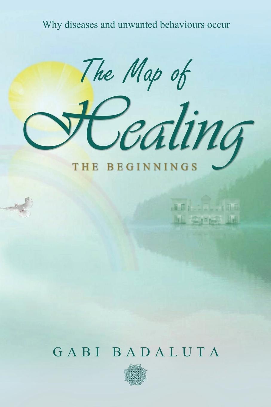 Cover: 9781643675107 | The Map of Healing | The Beginnings | Gabi Badaluta | Taschenbuch