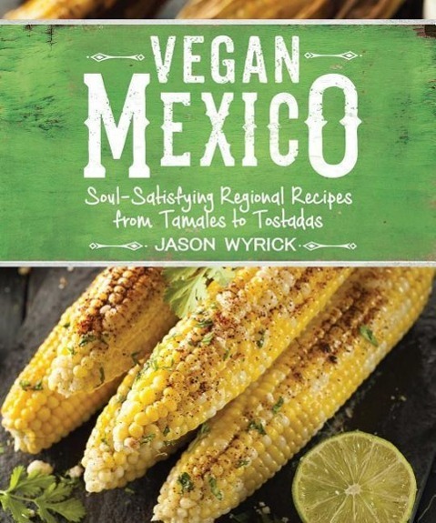 Cover: 9781941252215 | Vegan Mexico | Jason Wyrick | Taschenbuch | Englisch | 2017