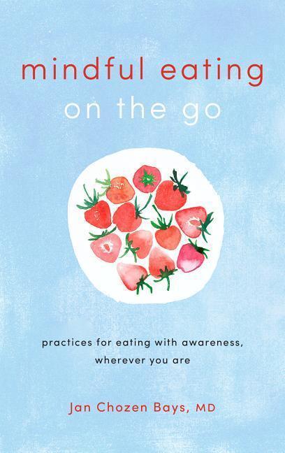 Cover: 9781611806335 | Mindful Eating on the Go: Practices for Eating with Awareness,...