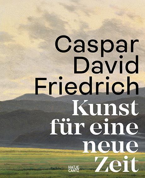 Cover: 9783775757218 | Caspar David Friedrich | Kunst für eine neue Zeit | Bertsch (u. a.)