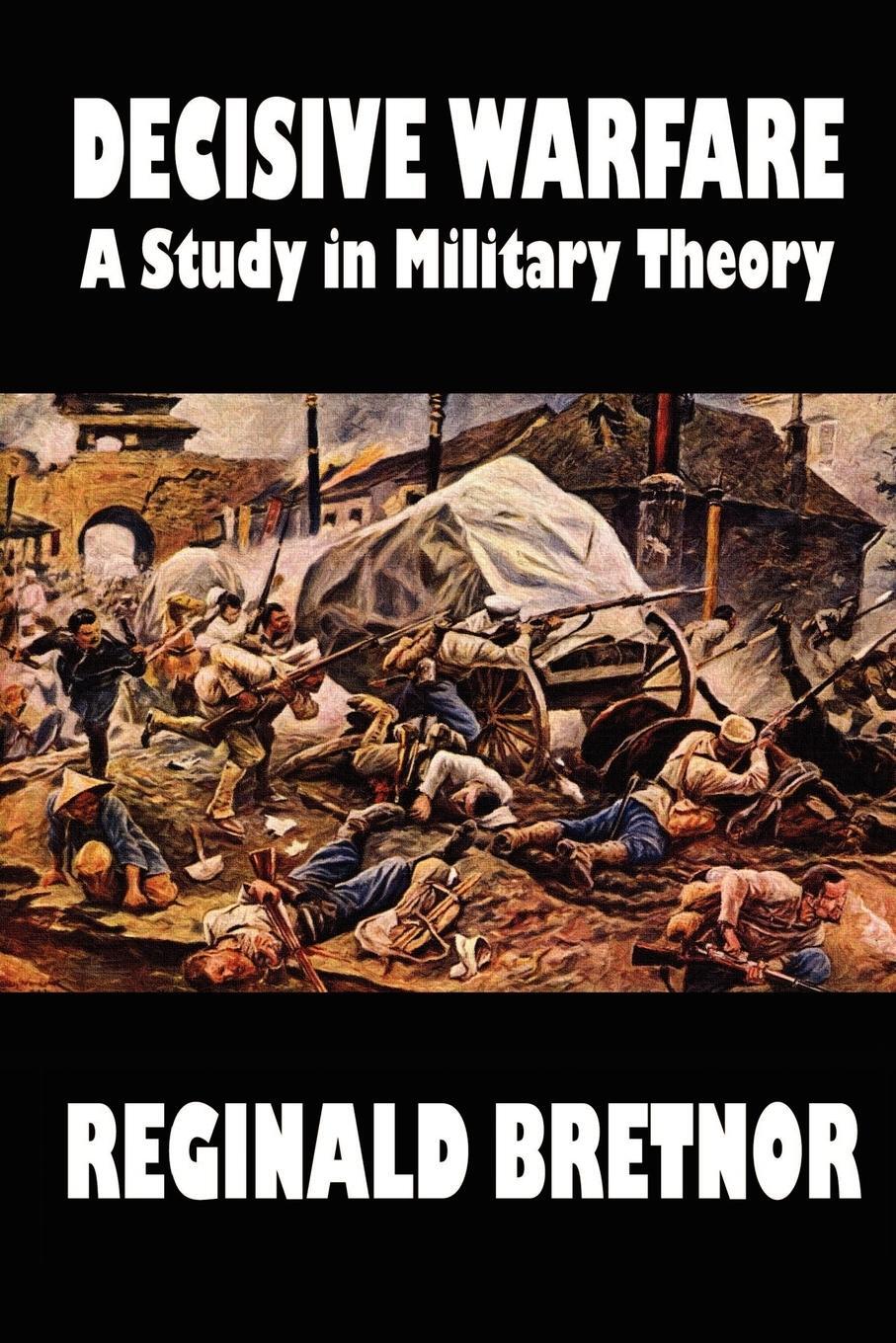 Cover: 9781587152481 | Decisive Warfare | A Study in Military Theory | Reginald Bretnor