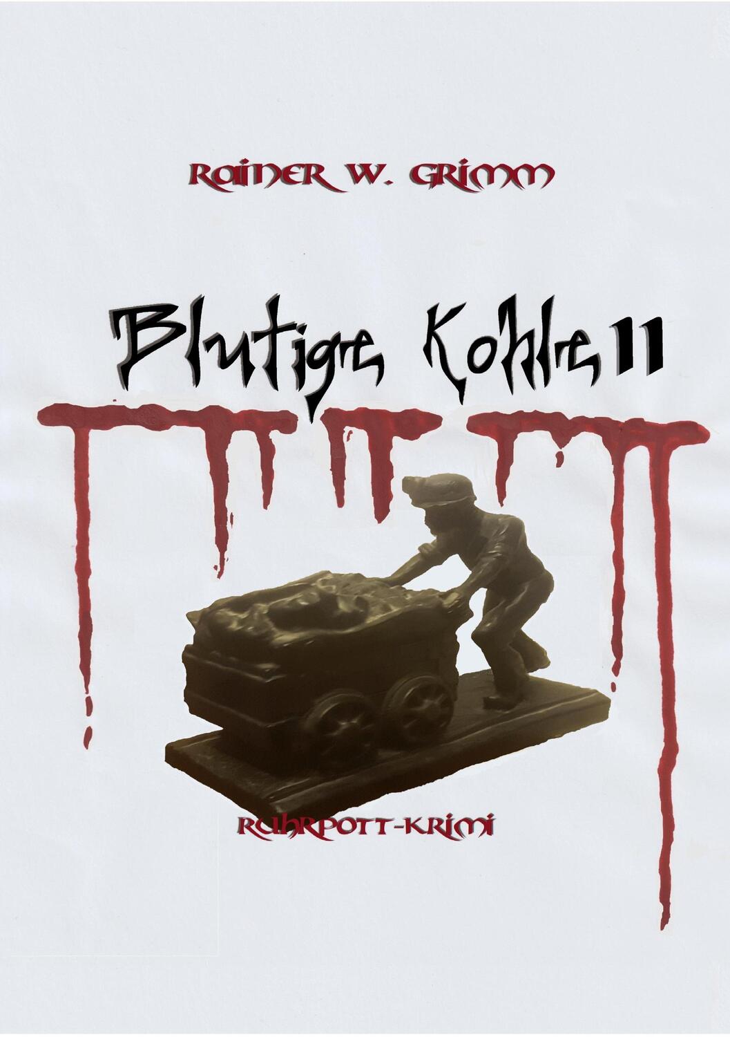 Cover: 9783756812660 | Blutige Kohle II | Rainer W. Grimm | Taschenbuch | Blutige Kohle