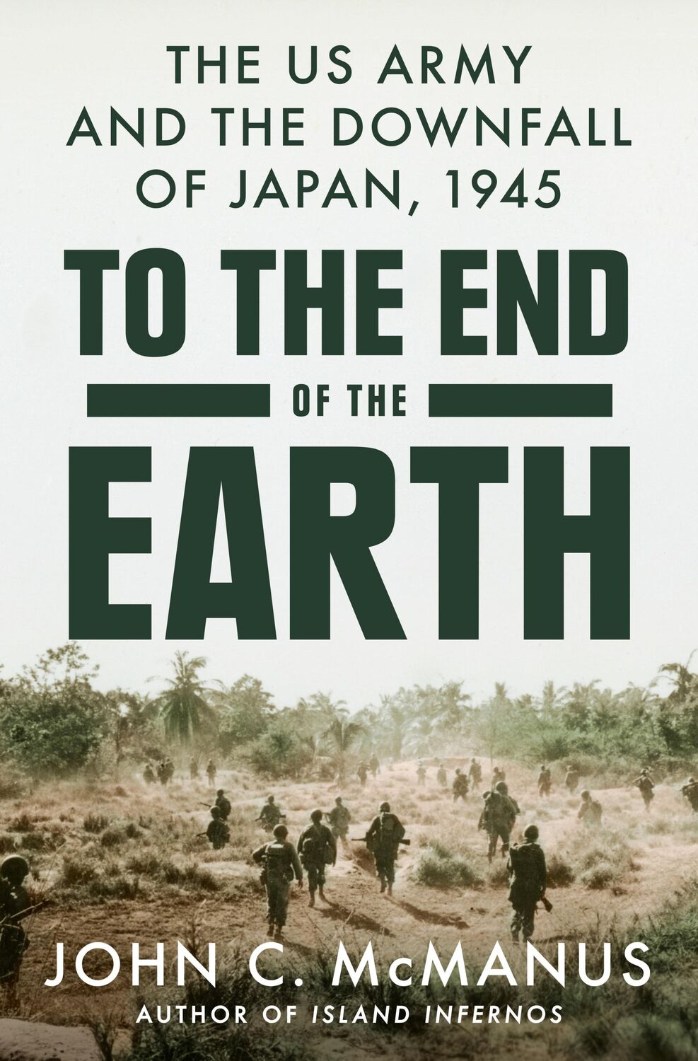 Cover: 9780593186886 | To the End of the Earth | The US Army and the Downfall of Japan, 1945