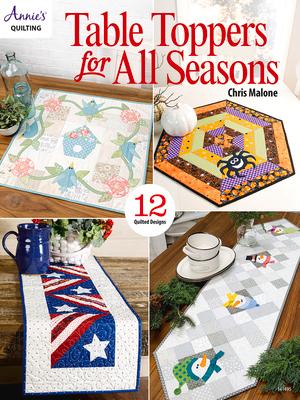 Cover: 9781640255692 | Table Toppers for All Seasons: 12 Quilted Designs | Chris Malone