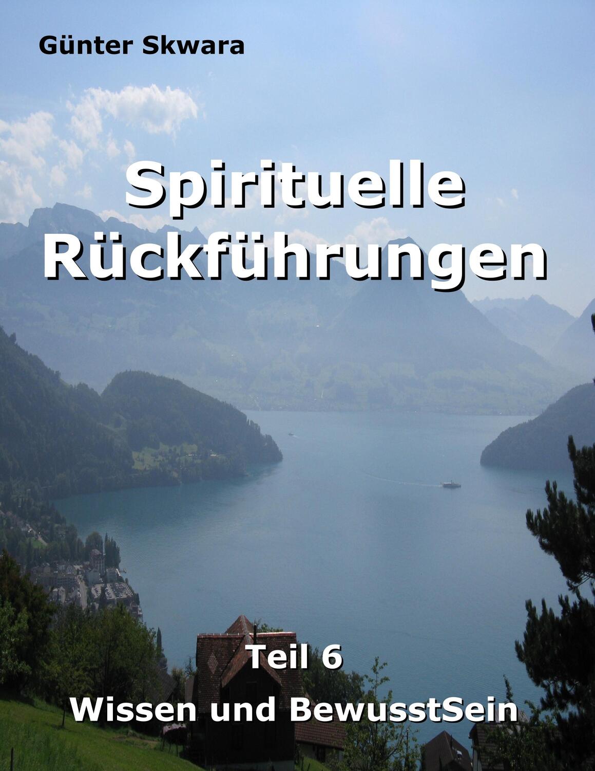 Cover: 9783749478835 | Spirituelle Rückführungen | Wissen und BewusstSein | Günter Skwara