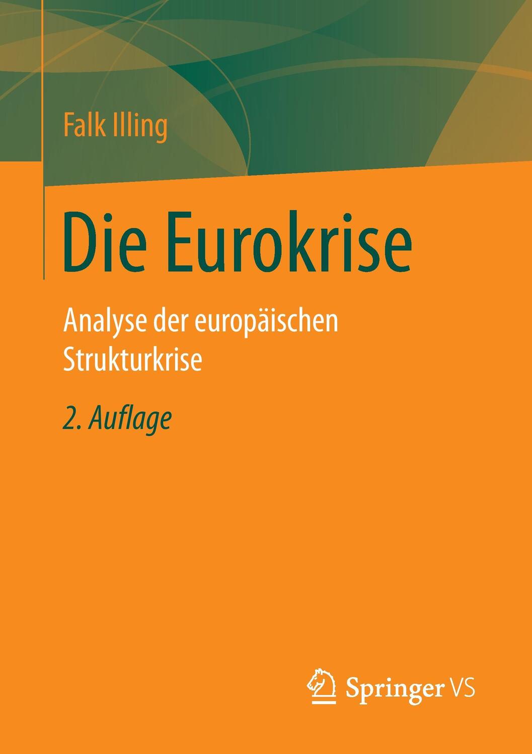 Cover: 9783658095406 | Die Eurokrise | Analyse der europäischen Strukturkrise | Falk Illing