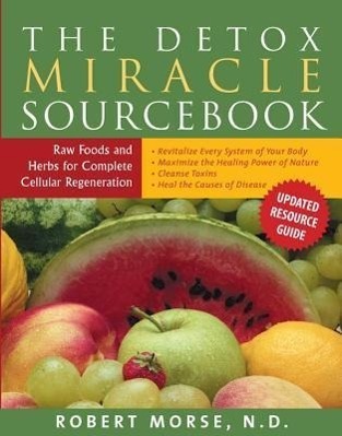Cover: 9781935826194 | The Detox Miracle Sourcebook: Raw Foods and Herbs for Complete...