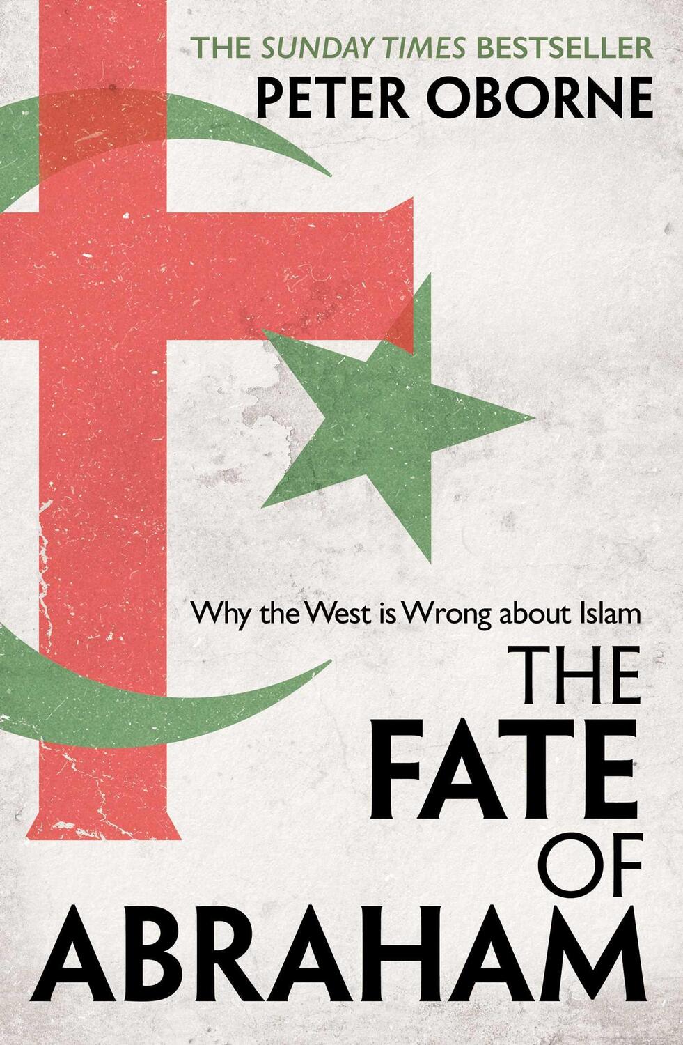 Cover: 9781398501058 | The Fate of Abraham | Why the West is Wrong about Islam | Peter Oborne
