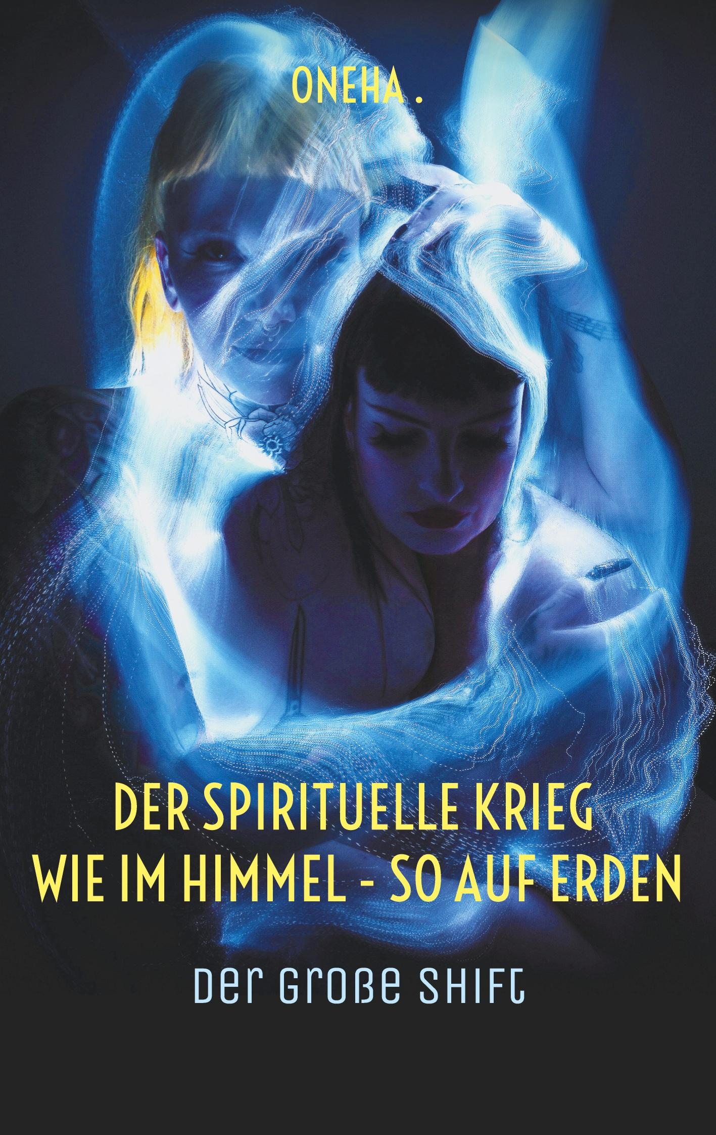 Cover: 9783759785145 | Der spirituelle Krieg Wie im Himmel - so auf Erden | Der große Shift