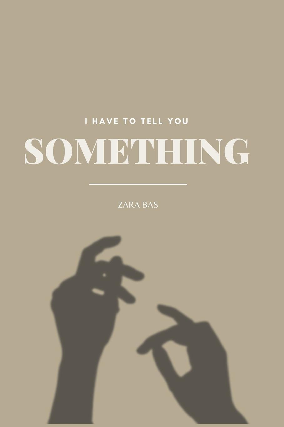 Cover: 9780975644515 | I Have to Tell You Something | Zara Bas | Taschenbuch | Paperback