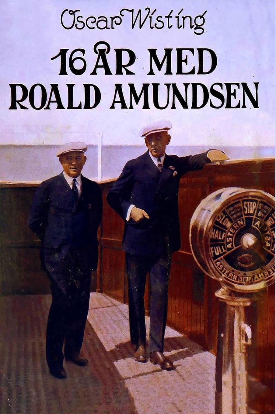 Cover: 9788293684619 | 16 år med Roald Amundsen | Oscar Wisting | Taschenbuch | 2019 | Blurb