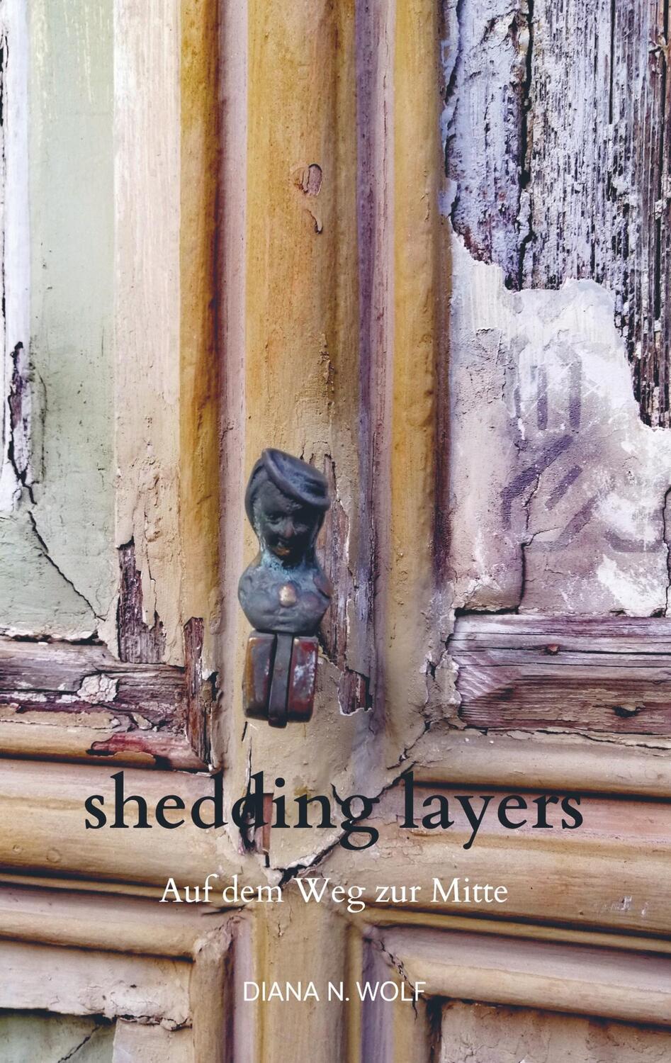 Cover: 9789463982849 | shedding layers | Auf dem Weg zur Mitte | Diana N. Wolf | Taschenbuch