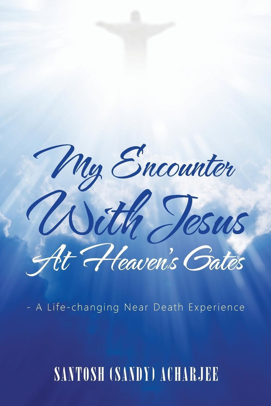 Cover: 9781524628109 | My Encounter with Jesus at Heaven's Gates | Santosh Acharjee | Buch