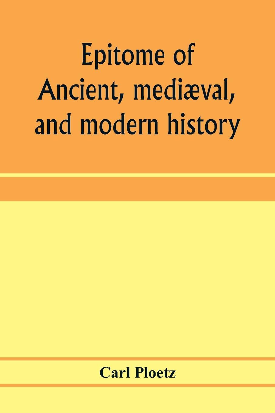 Cover: 9789353973155 | Epitome of ancient, mediæval, and modern history | Carl Ploetz | Buch