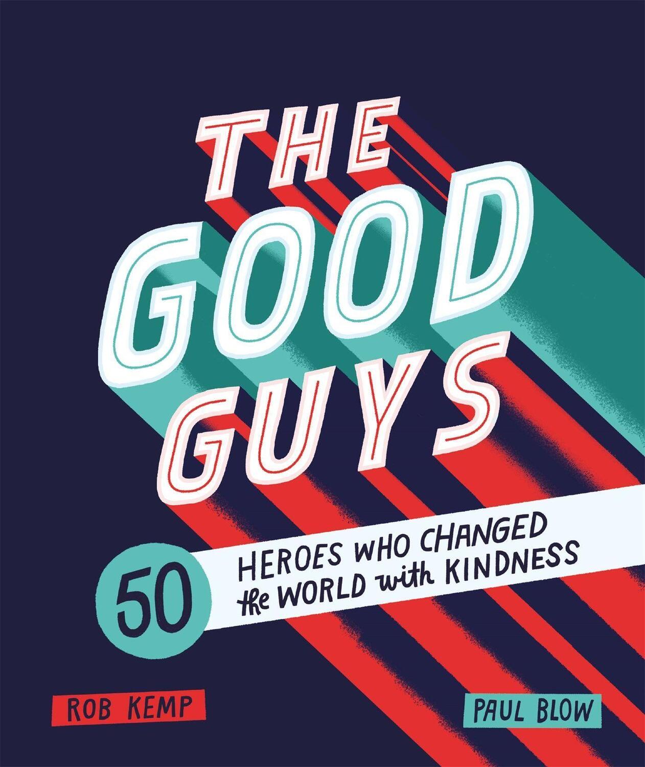Cover: 9781526361448 | The Good Guys | 50 Heroes Who Changed the World with Kindness | Kemp