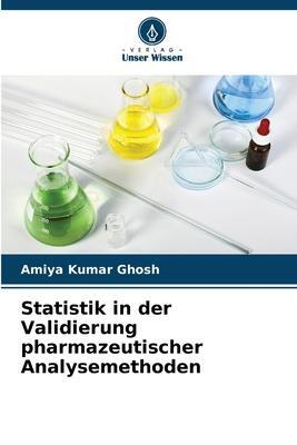 Cover: 9786205273555 | Statistik in der Validierung pharmazeutischer Analysemethoden | Ghosh