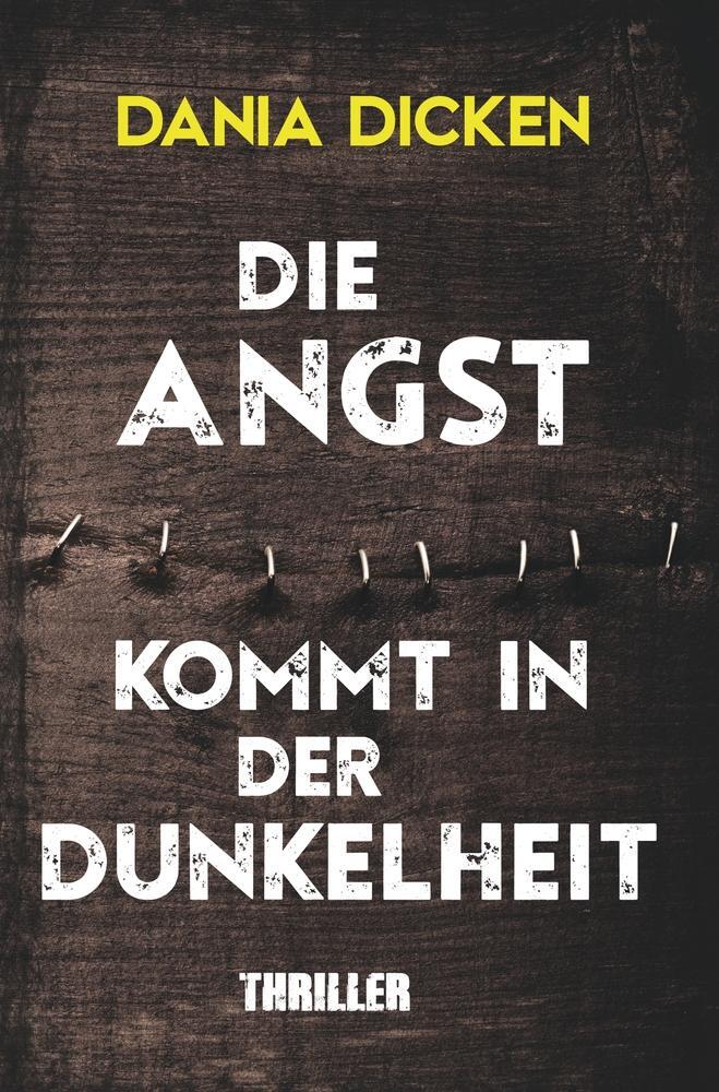 Cover: 9783754632635 | Die Angst kommt in der Dunkelheit | Dania Dicken | Taschenbuch | 2023