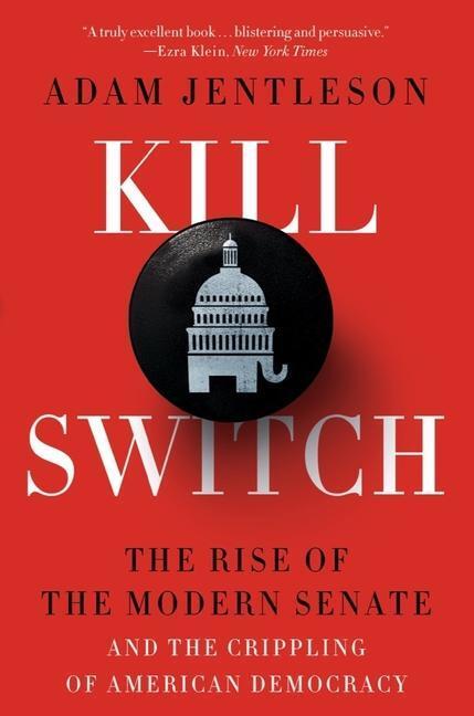 Cover: 9781324091981 | Kill Switch: The Rise of the Modern Senate and the Crippling of...