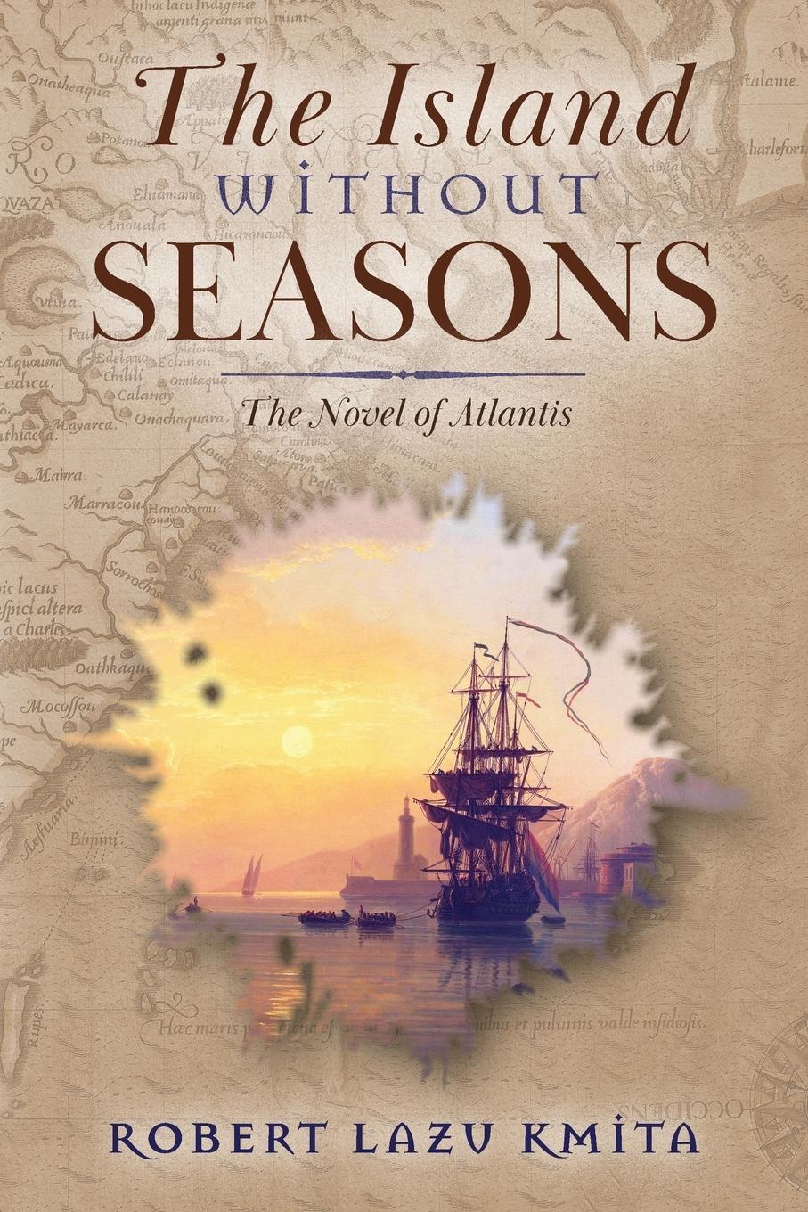 Cover: 9781960711045 | The Island Without Seasons | The Novel of Atlantis | Robert Lazu Kmita