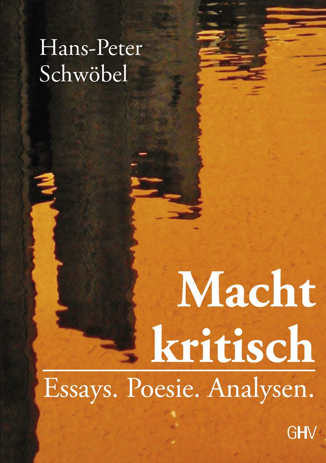 Cover: 9783873367661 | Macht kritisch | Essays. Poesie. Analysen. | Hans-Peter Schwöbel