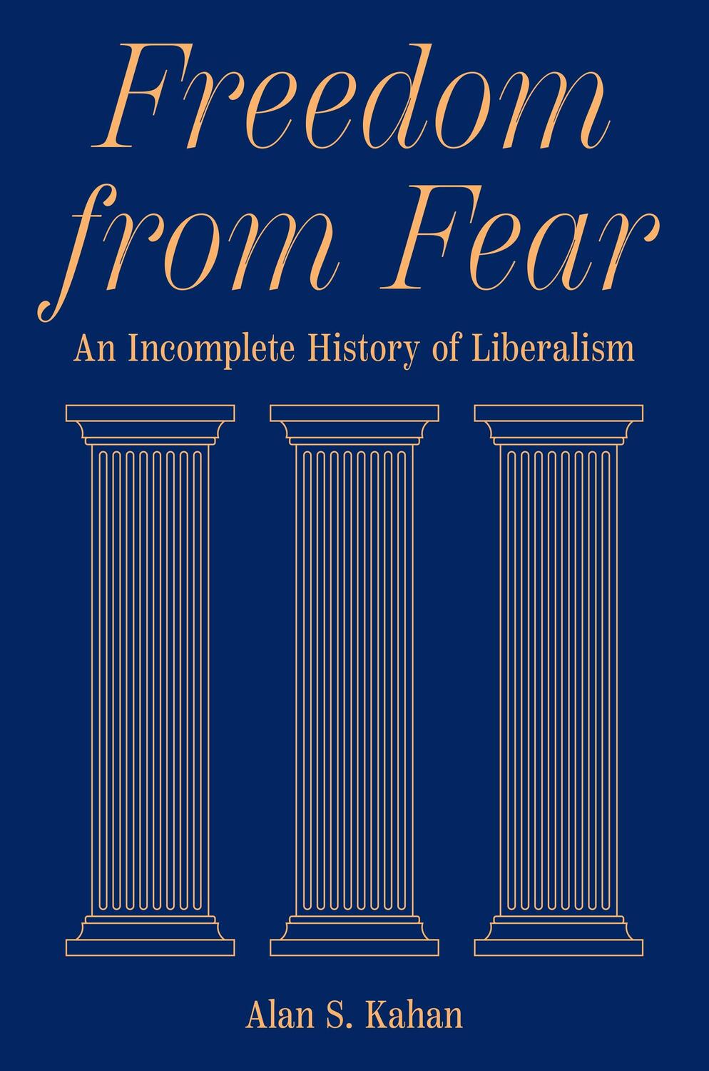 Cover: 9780691191287 | Freedom from Fear | An Incomplete History of Liberalism | Kahan | Buch