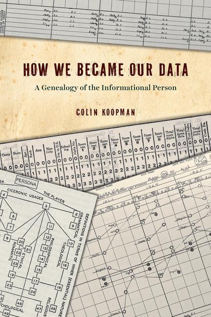 Cover: 9780226626581 | How We Became Our Data | A Genealogy of the Informational Person