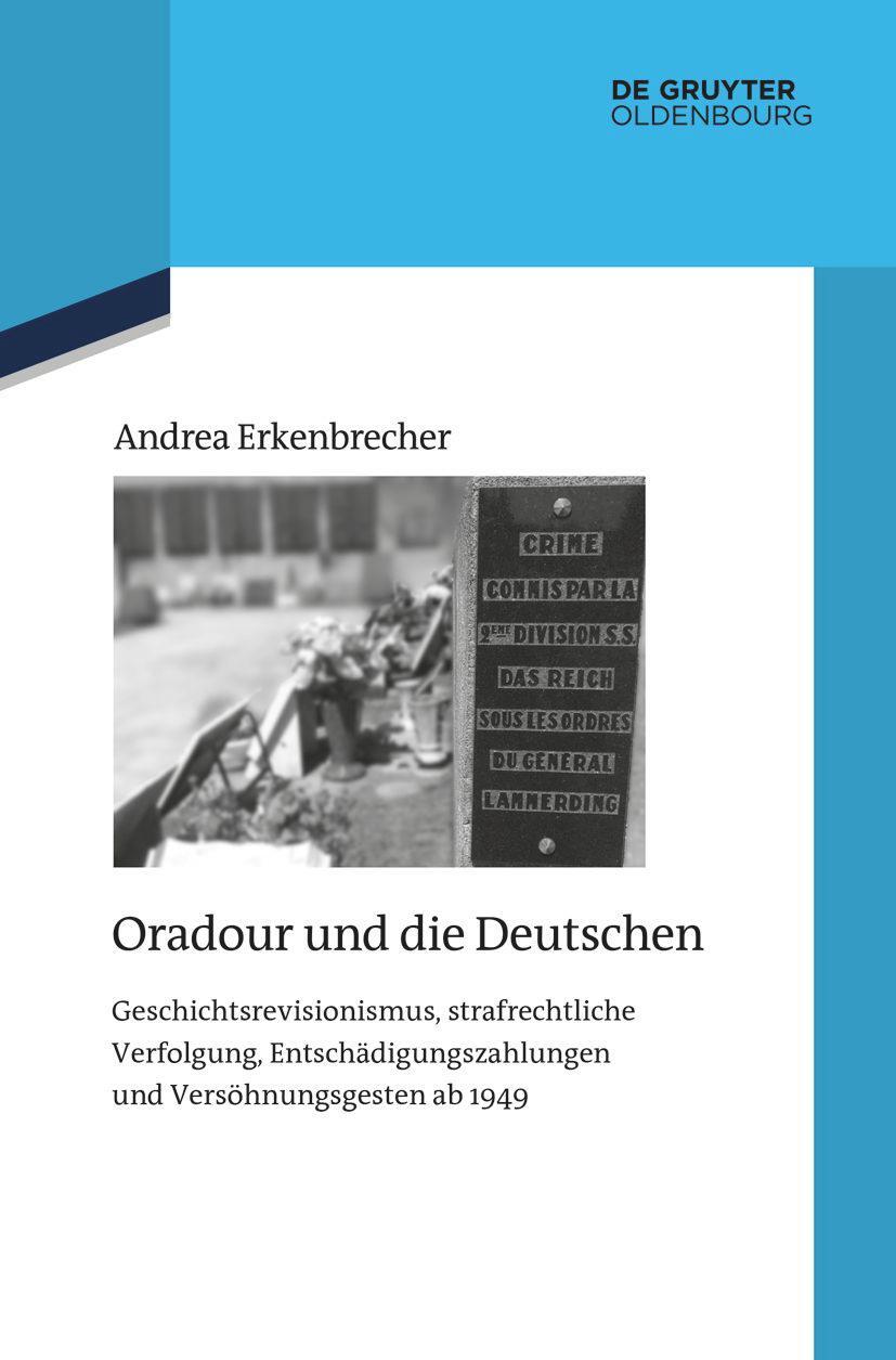 Cover: 9783110633634 | Oradour und die Deutschen | Andrea Erkenbrecher | Buch | VII | Deutsch