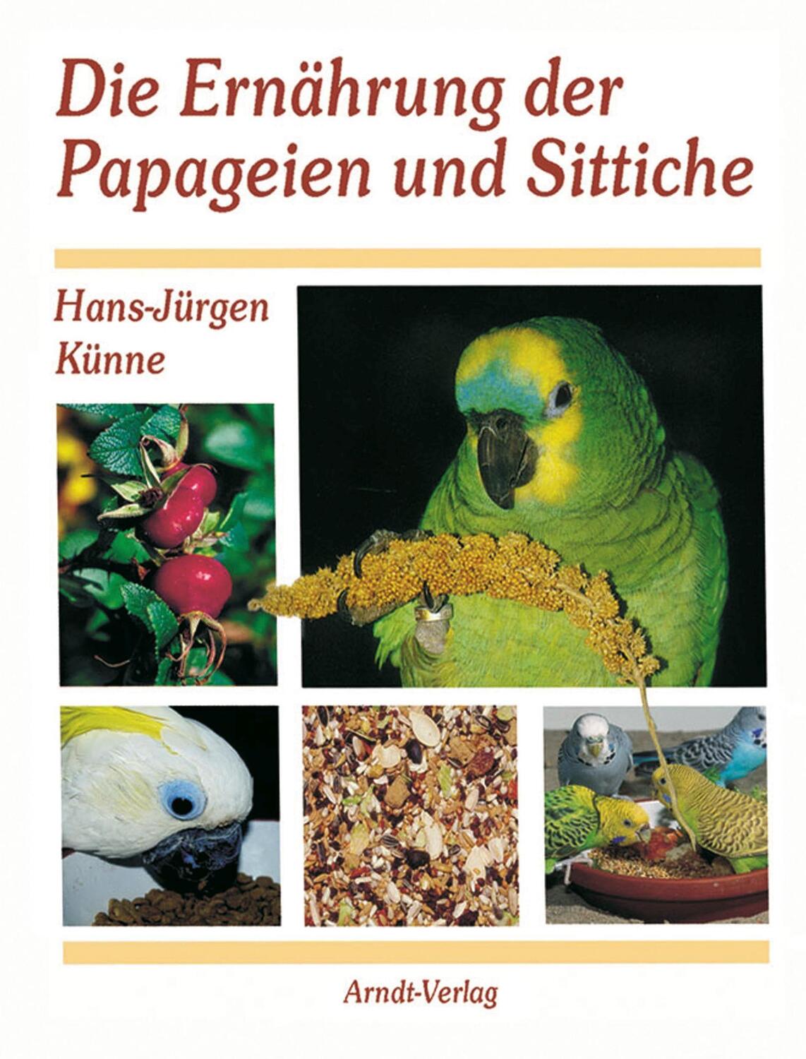 Cover: 9783981478747 | Die Ernährung der Papageien und Sittiche | Hans-Jürgen Künne | Buch