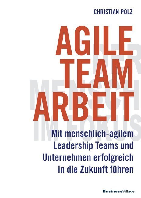 Cover: 9783869804668 | Agile Teamarbeit | Christian Polz | Buch | 2019 | BusinessVillage