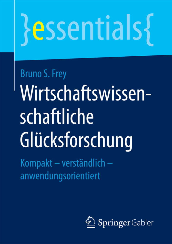 Cover: 9783658177775 | Wirtschaftswissenschaftliche Glücksforschung | Bruno S. Frey | Buch