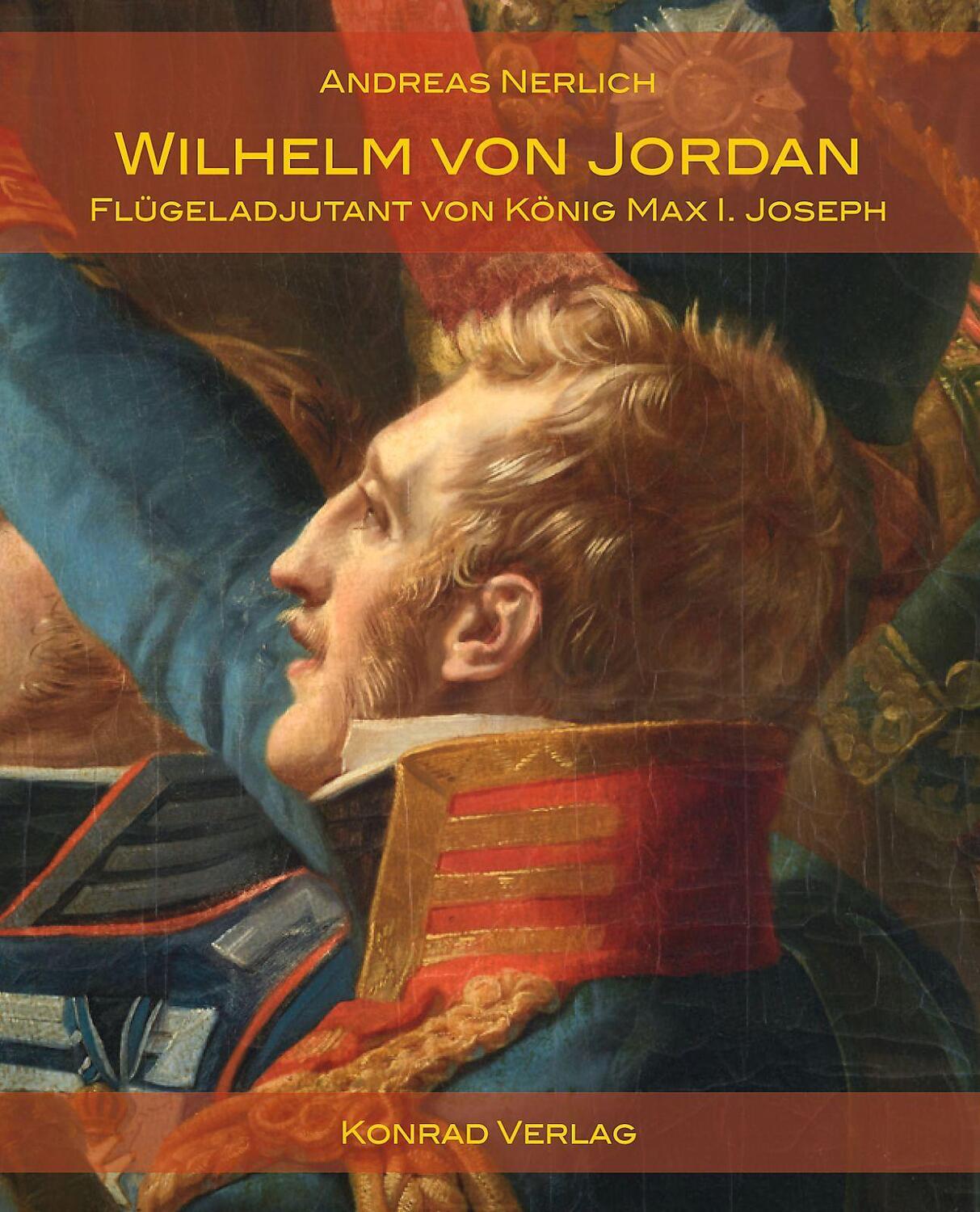 Cover: 9783874376099 | Wilhelm von Jordan | Flügeladjutant von König Max I. Joseph | Nerlich