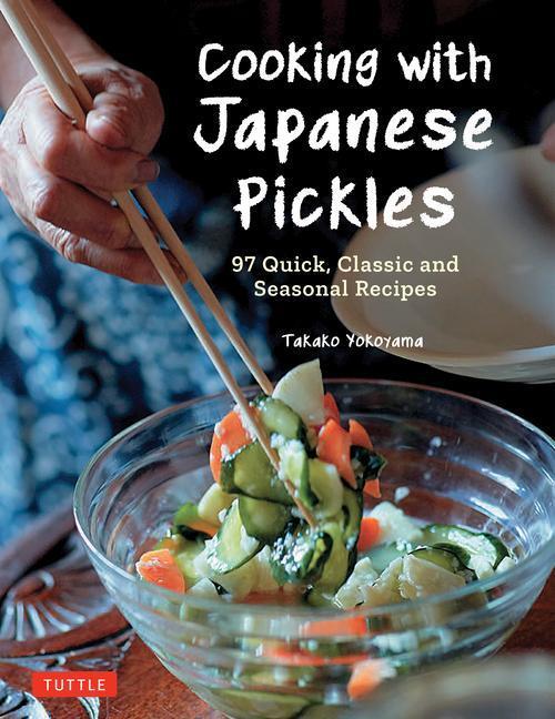Cover: 9784805316634 | Cooking with Japanese Pickles: 97 Quick, Classic and Seasonal Recipes