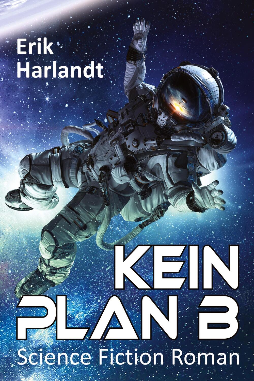 Cover: 9783384022332 | Kein Plan B | Science-Fiction-Roman | Erik Harlandt | Buch | 492 S.